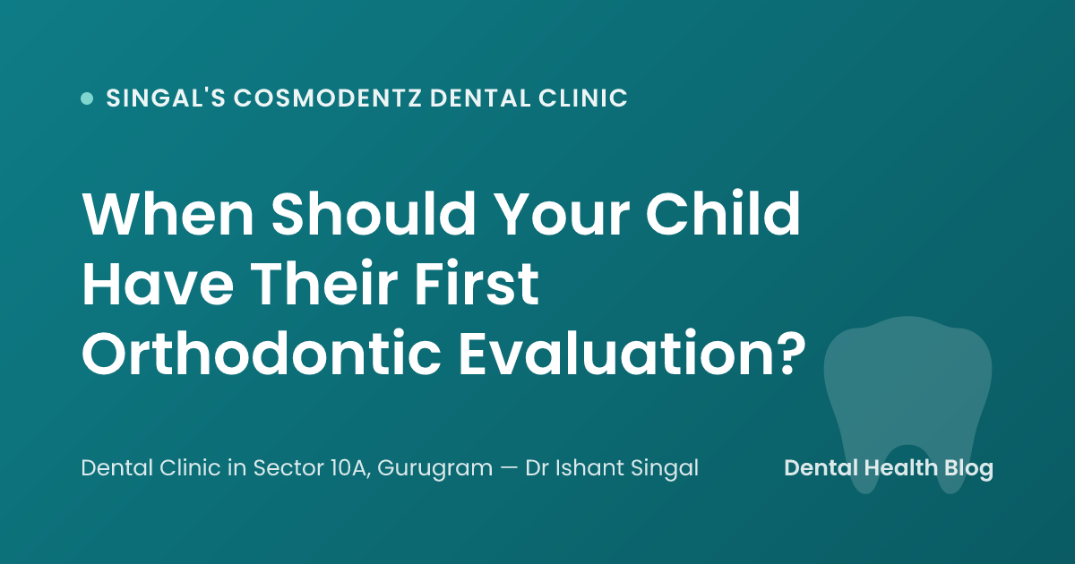 When Should Your Child Have Their First Orthodontic Evaluation?