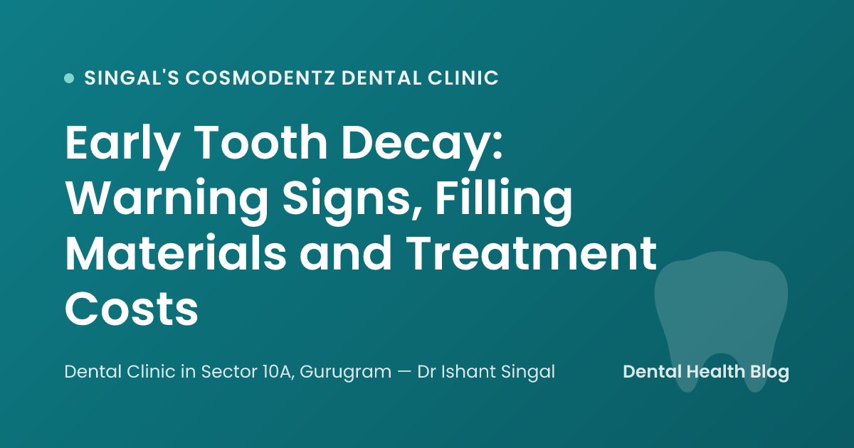 Early Tooth Decay: Warning Signs, Filling Materials and Treatment Costs