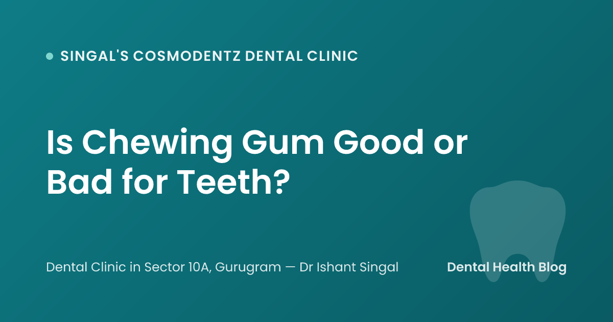 Is Chewing Gum Good or Bad for Teeth?