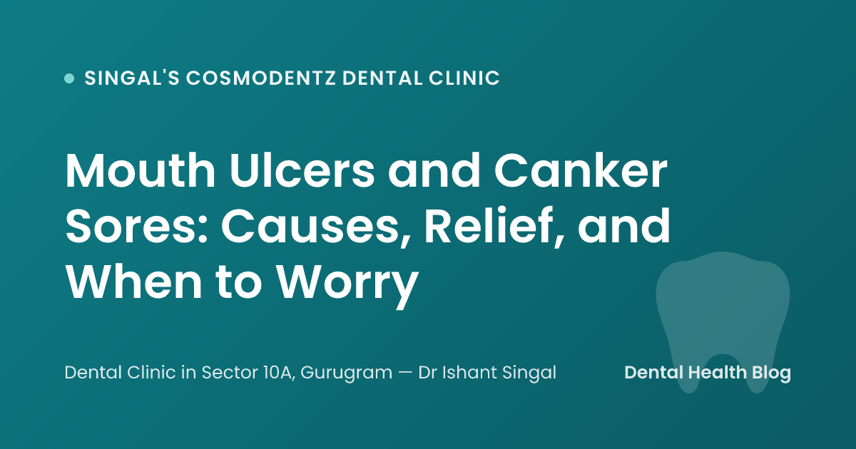 Mouth Ulcers and Canker Sores: Causes, Relief, and When to Worry