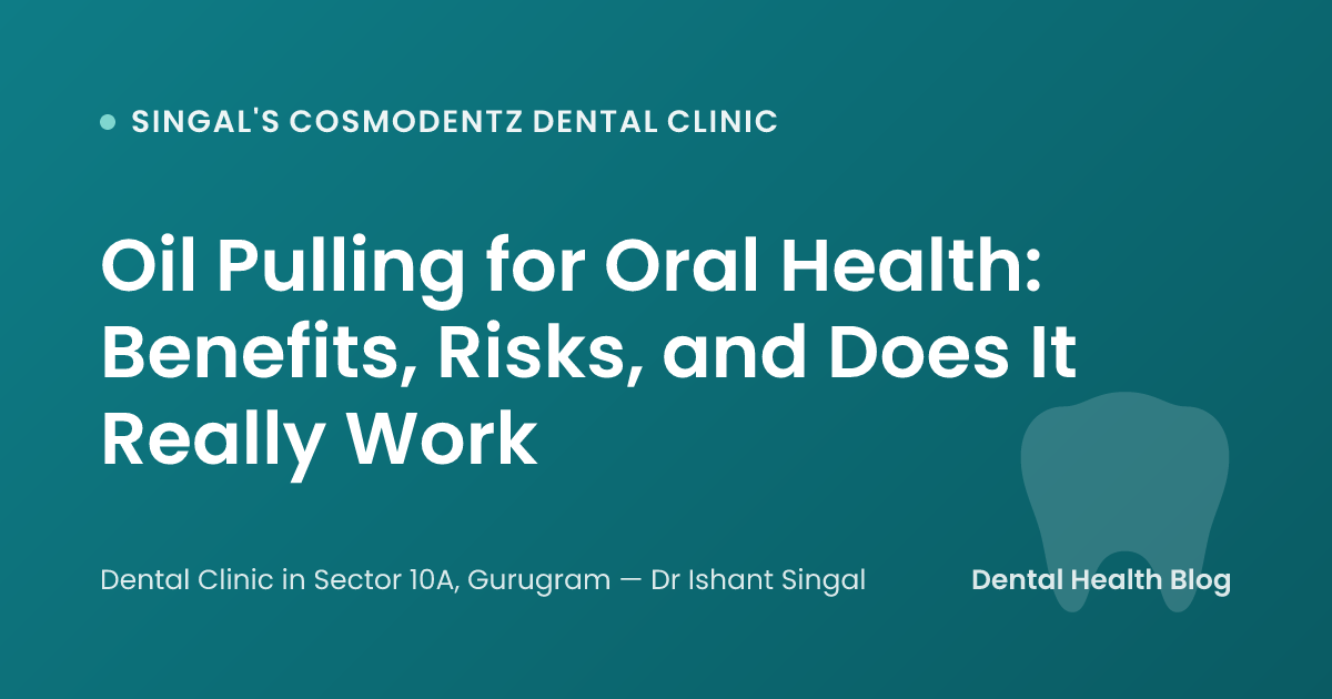 Oil Pulling for Oral Health: Benefits, Risks, and Does It Really Work