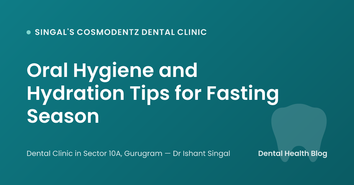 Oral Hygiene and Hydration Tips for Fasting Season