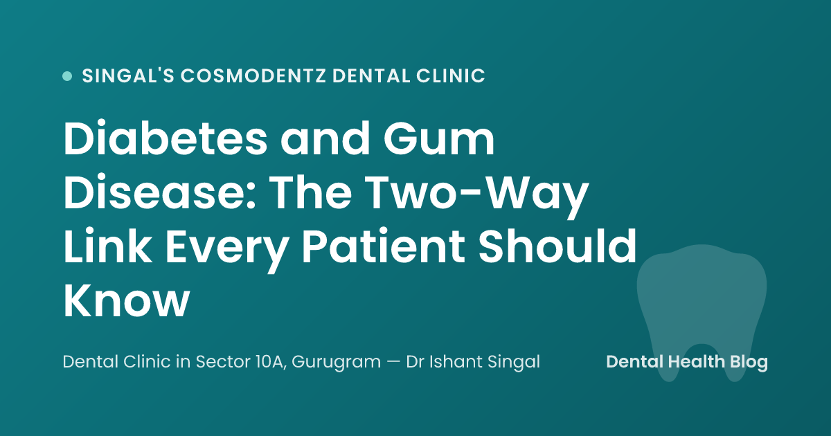 Diabetes and Gum Disease: The Two-Way Link Every Patient Should Know