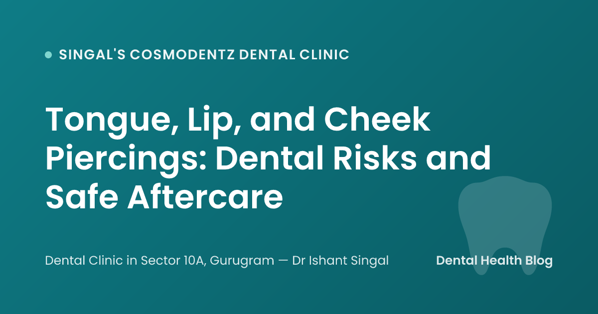 Tongue, Lip, and Cheek Piercings: Dental Risks and Safe Aftercare
