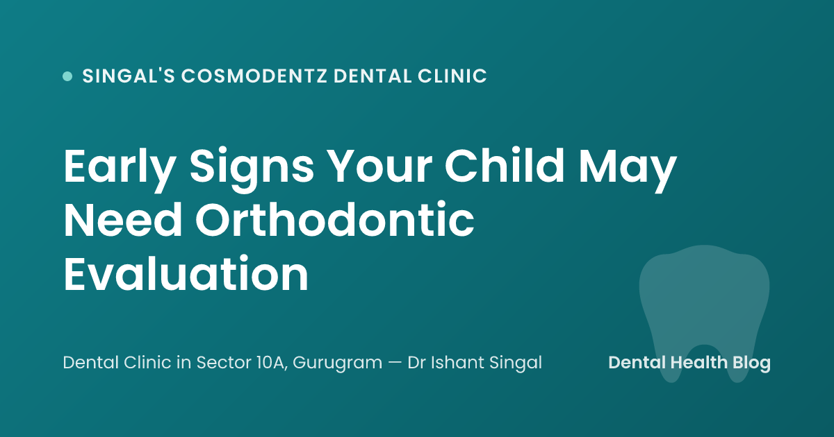 Early Signs Your Child May Need Orthodontic Evaluation