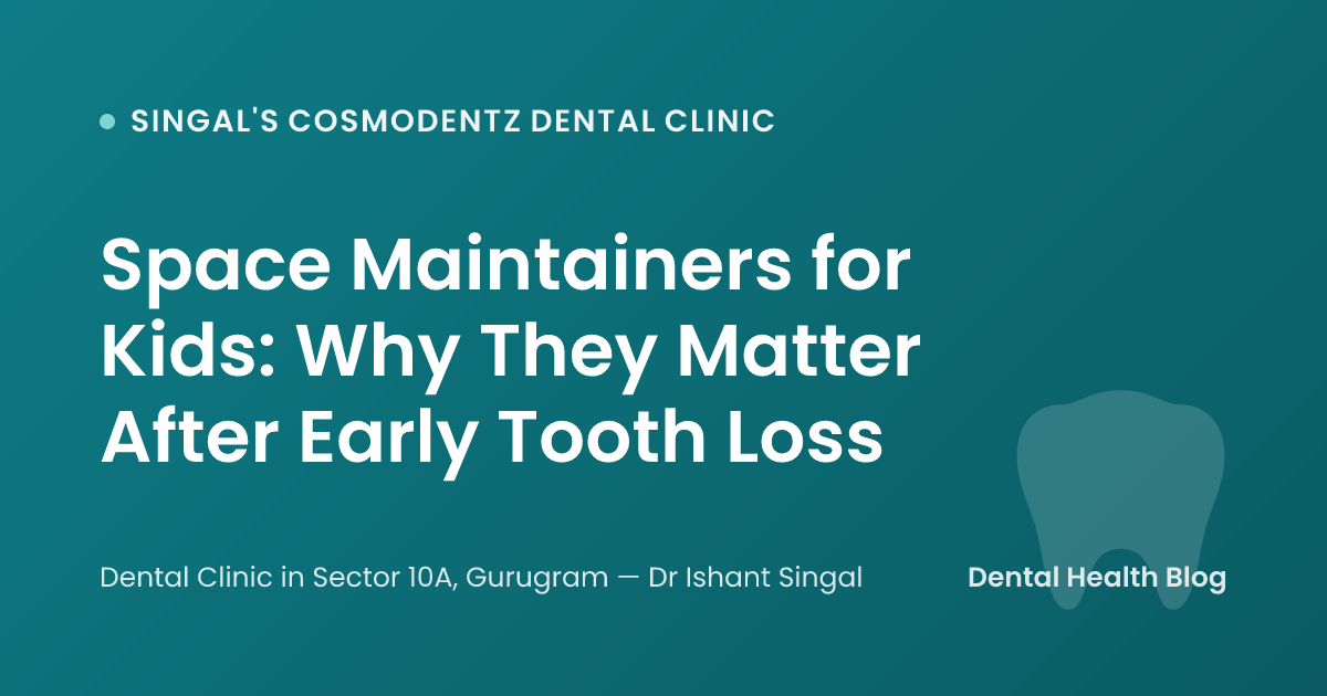 Space Maintainers for Kids: Why They Matter After Early Tooth Loss