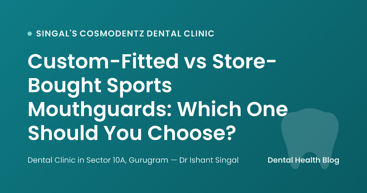 Custom-Fitted vs Store-Bought Sports Mouthguards: Which One Should You Choose?