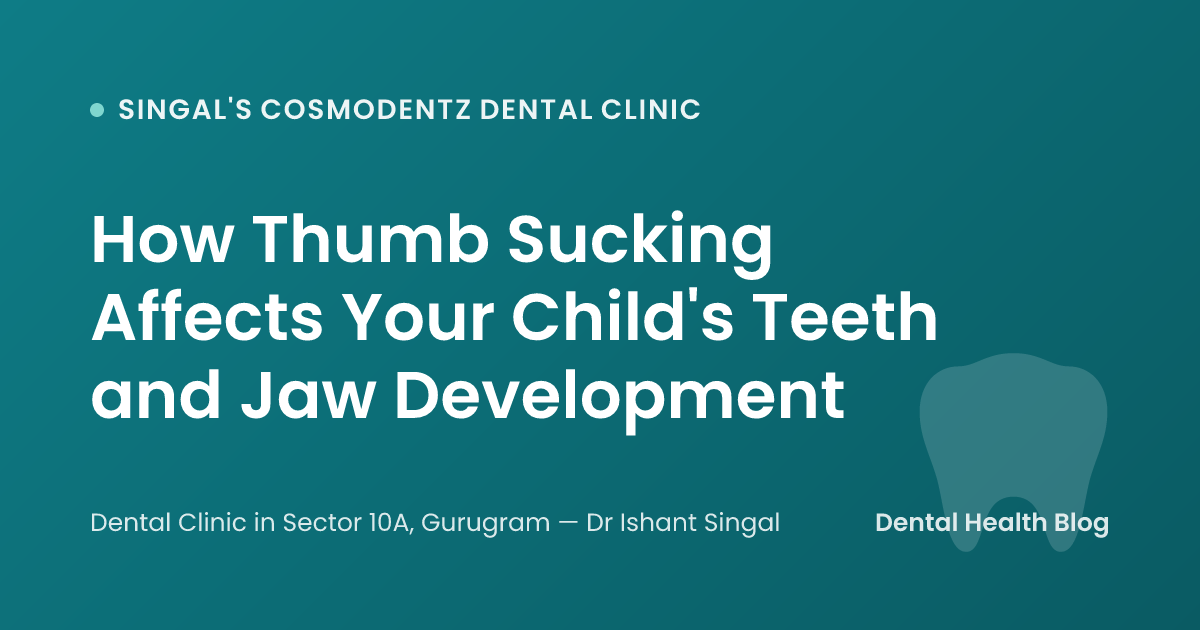 How Thumb Sucking Affects Your Child's Teeth and Jaw Development