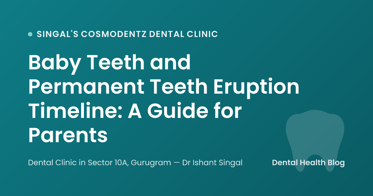 Baby Teeth and Permanent Teeth Eruption Timeline: A Guide for Parents