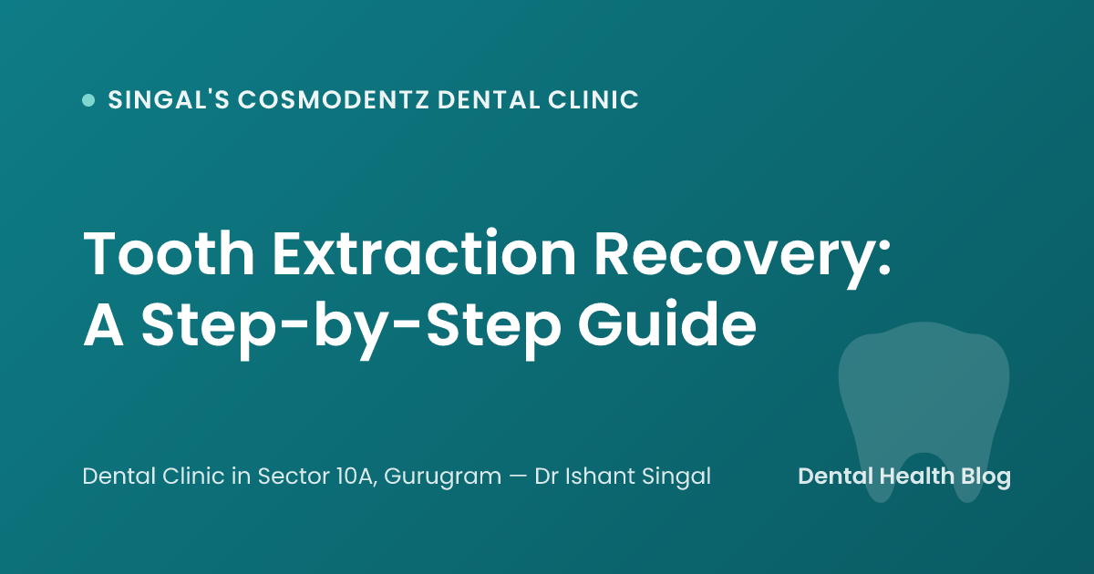 Tooth Extraction Recovery: A Step-by-Step Guide